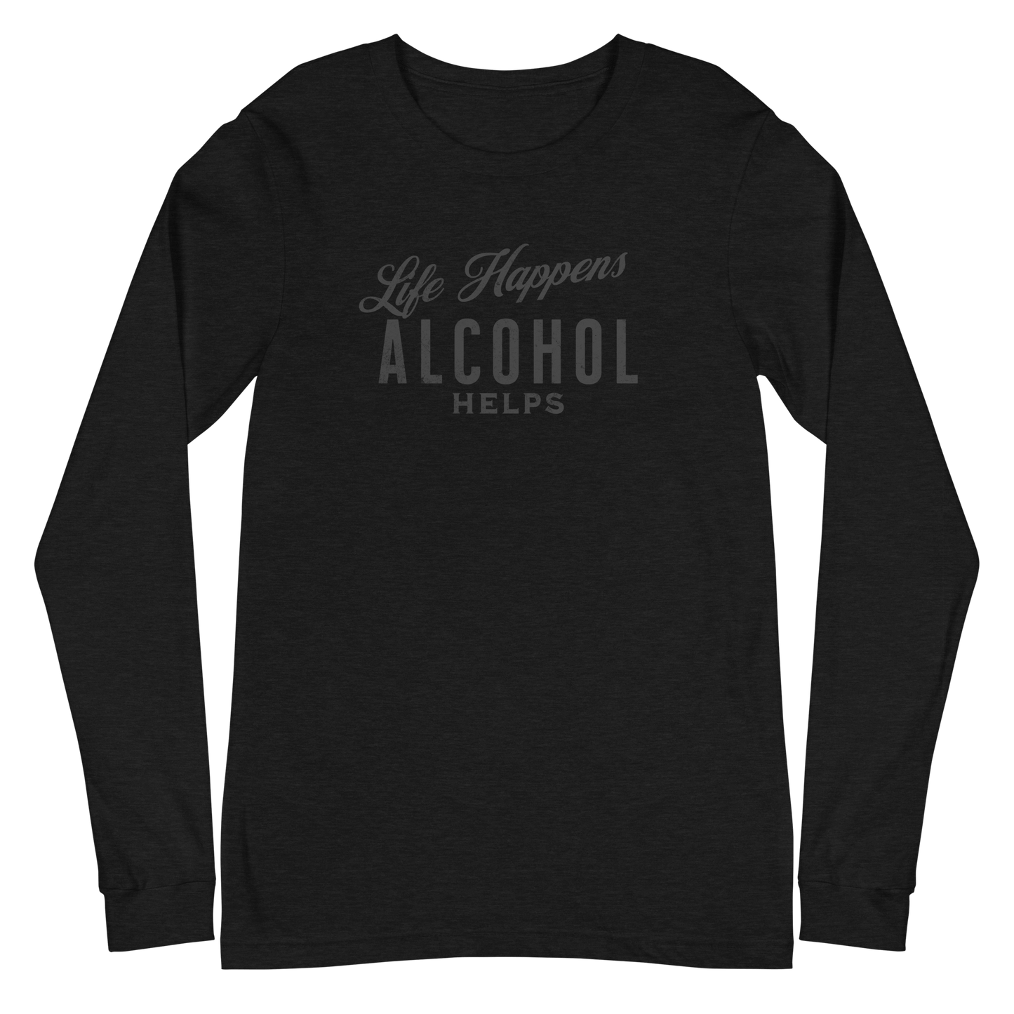 "Life Happens Alcohol Helps" Funny Long Sleeve Tee Elevate your style with our versatile & funny "Life Happens Alcohol Helps" Tee. Perfect with jeans or chinos for a laugh everywhere you go.