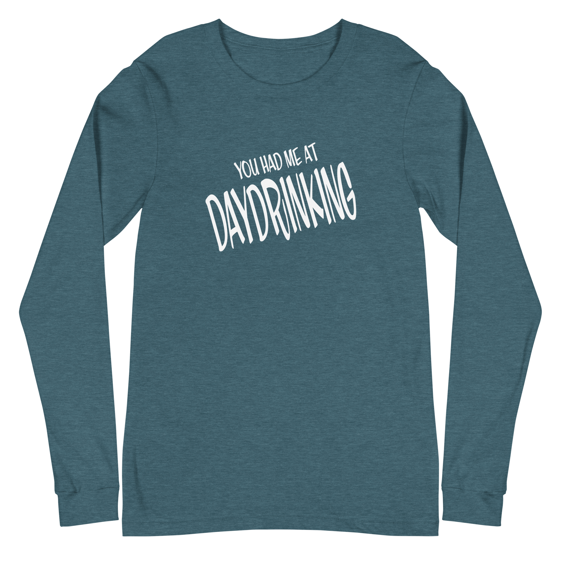 You Gad Me at Daydrinking Long Sleeve Tee DRINKING,LONG SLEEVED TSHIRT,MENS,New,SPRING BREAK,UNISEX,WOMENS Dayzzed Apparel