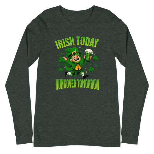 Irish Today Hungover Tomorrow Long Sleeve Tee