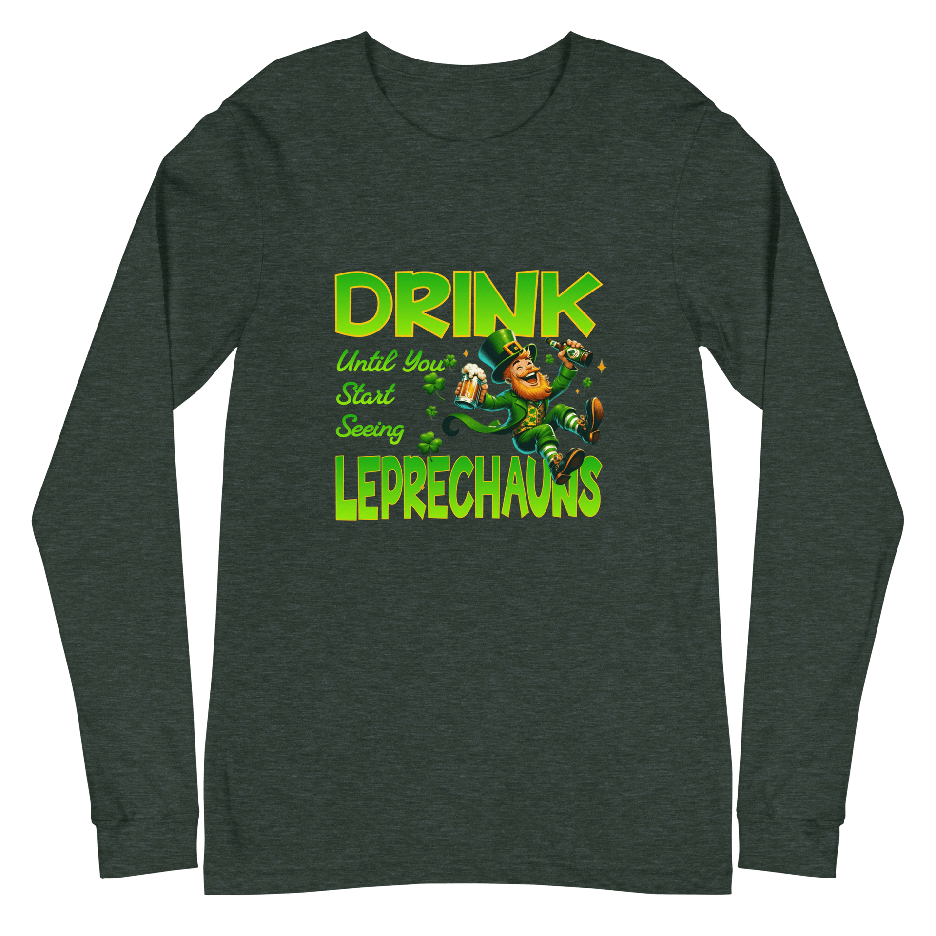 Drink Until You Start Seeing Leprechauns Long Sleeve Tee