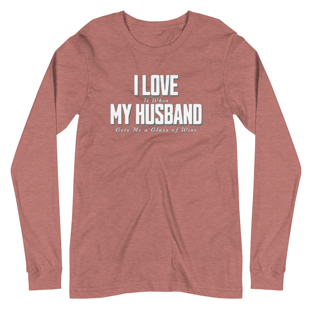 I Love It When My Husband Brings Me A Glass Of Wine Long-sleeved Tshirt