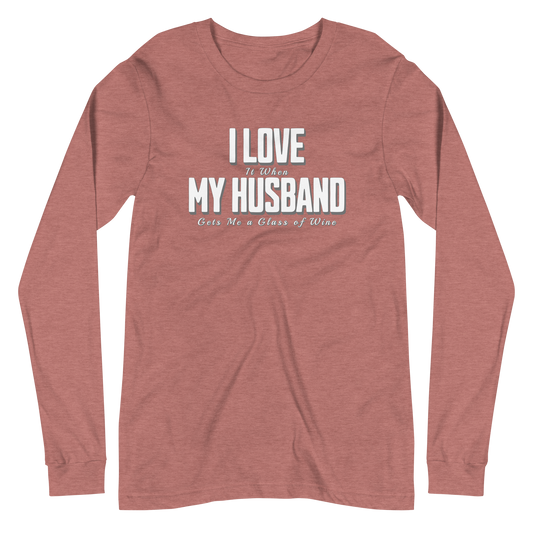 I Love It When My Husband Brings Me A Glass Of Wine Long-sleeved Tshirt