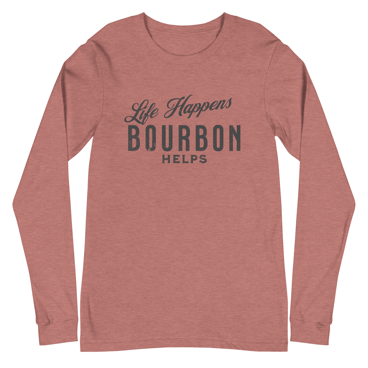 Life Happens Bourbon Helps Tee: Long Sleeve Versatility BOURBON,DRINKING,LONG SLEEVE TEE,MENS,New,UNISEX,WOMENS Dayzzed Apparel