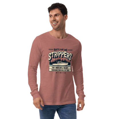 Long sleeve boating tee with 'Boats are like strippers, they work until you quit throwing $100 bills at them' phrase and peaceful lake scene