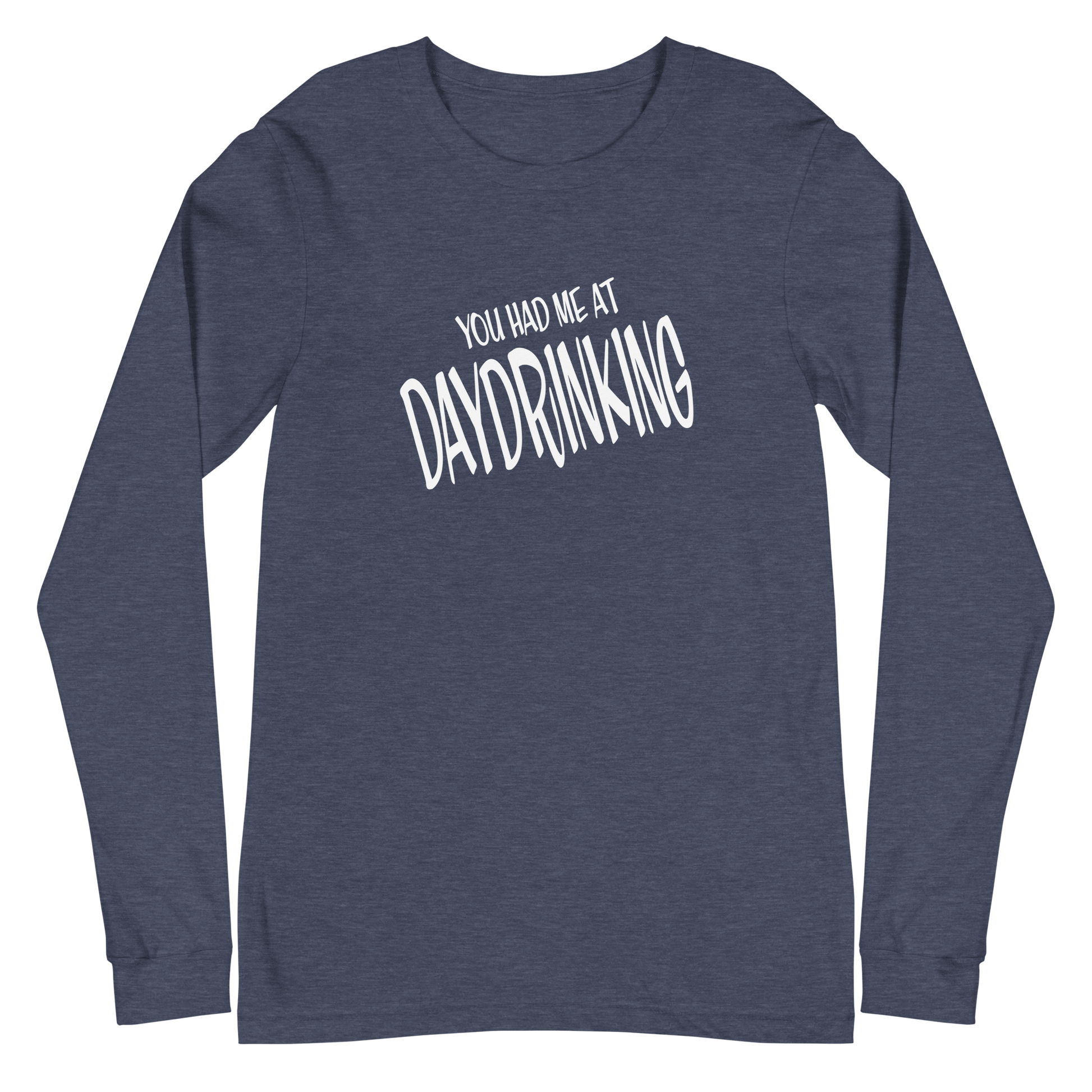 You Gad Me at Daydrinking Long Sleeve Tee DRINKING,LONG SLEEVED TSHIRT,MENS,New,SPRING BREAK,UNISEX,WOMENS Dayzzed Apparel