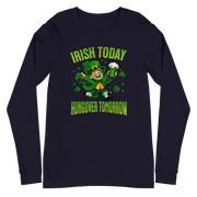 Irish Today Hungover Tomorrow Long Sleeve Tee