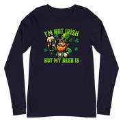 I'm Not Irish But My Beer Is Long Sleeve Tee