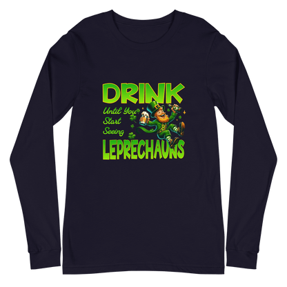 Drink Until You Start Seeing Leprechauns Long Sleeve Tee