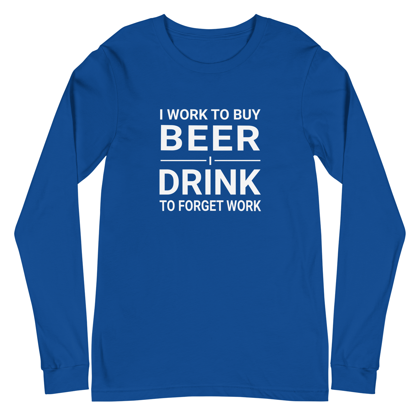 I Work to Buy Beer Long Sleeve Tee | Versatile & Stylish DRINKING,LONG SLEEVED TSHIRT,MENS,New,SPRING BREAK,UNISEX,WOMENS Dayzzed Apparel