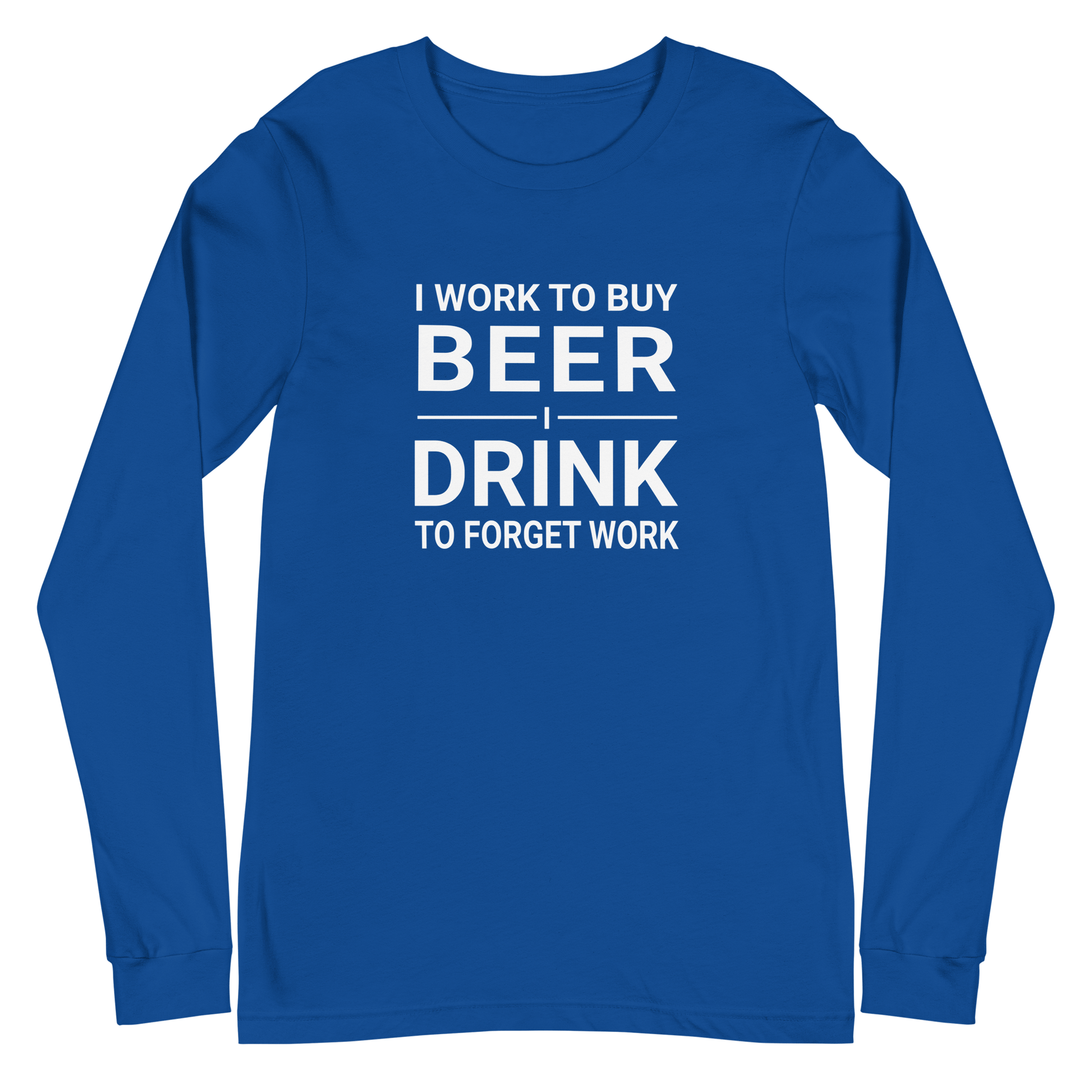 I Work to Buy Beer Long Sleeve Tee | Versatile & Stylish DRINKING,LONG SLEEVED TSHIRT,MENS,New,SPRING BREAK,UNISEX,WOMENS Dayzzed Apparel