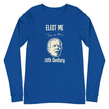 Biden Elect Me I'm in the 20th Century - Long Sleeve Tee FUNNY PRESIDENT,LONG SLEEVED TSHIRT,MENS,New,UNISEX,WOMENS Dayzzed Apparel