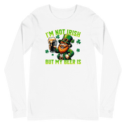 I'm Not Irish But My Beer Is Long Sleeve Tee