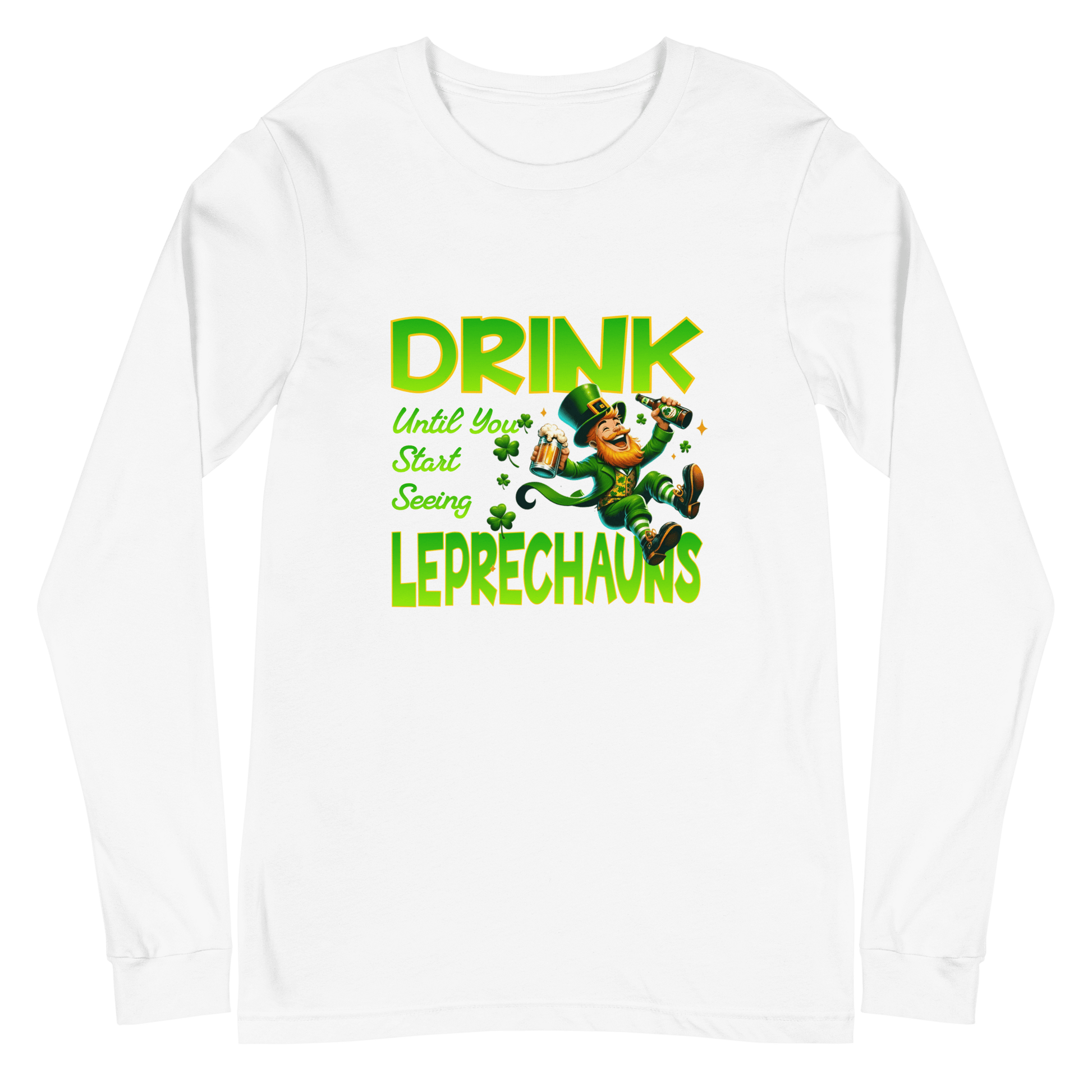 Drink Until You Start Seeing Leprechauns Long Sleeve Tee