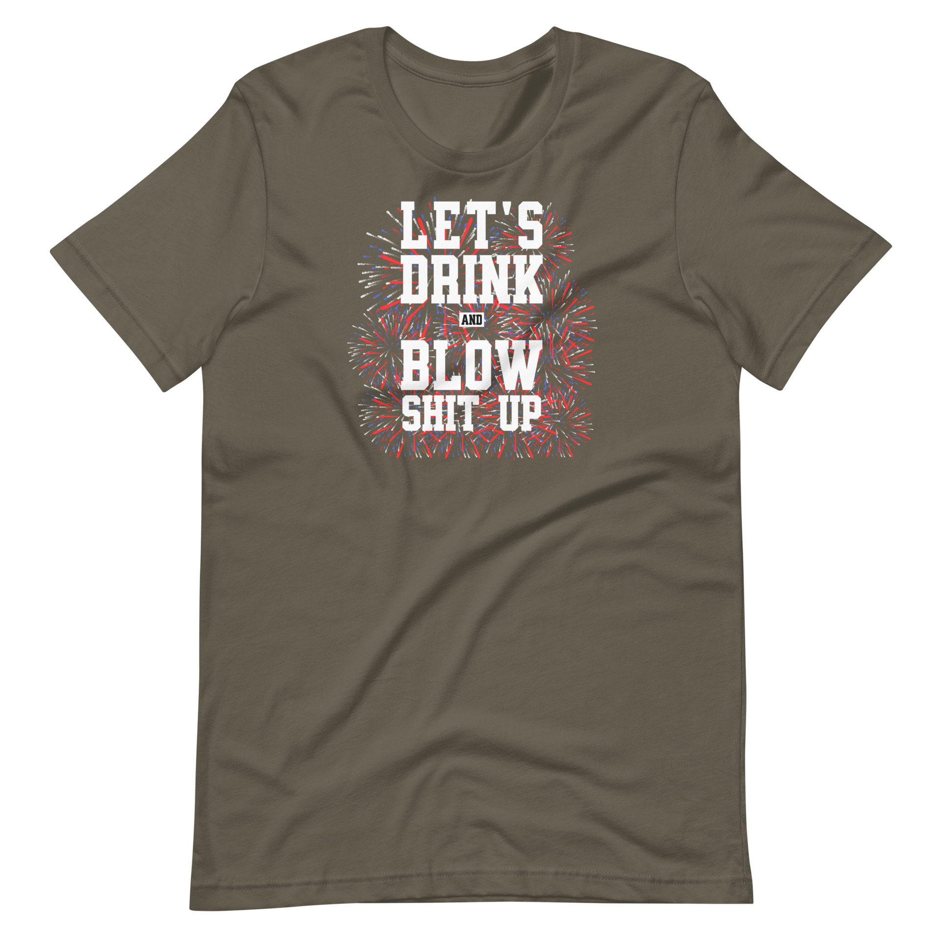 Let's Drink And Blow Shit Up T-shirt