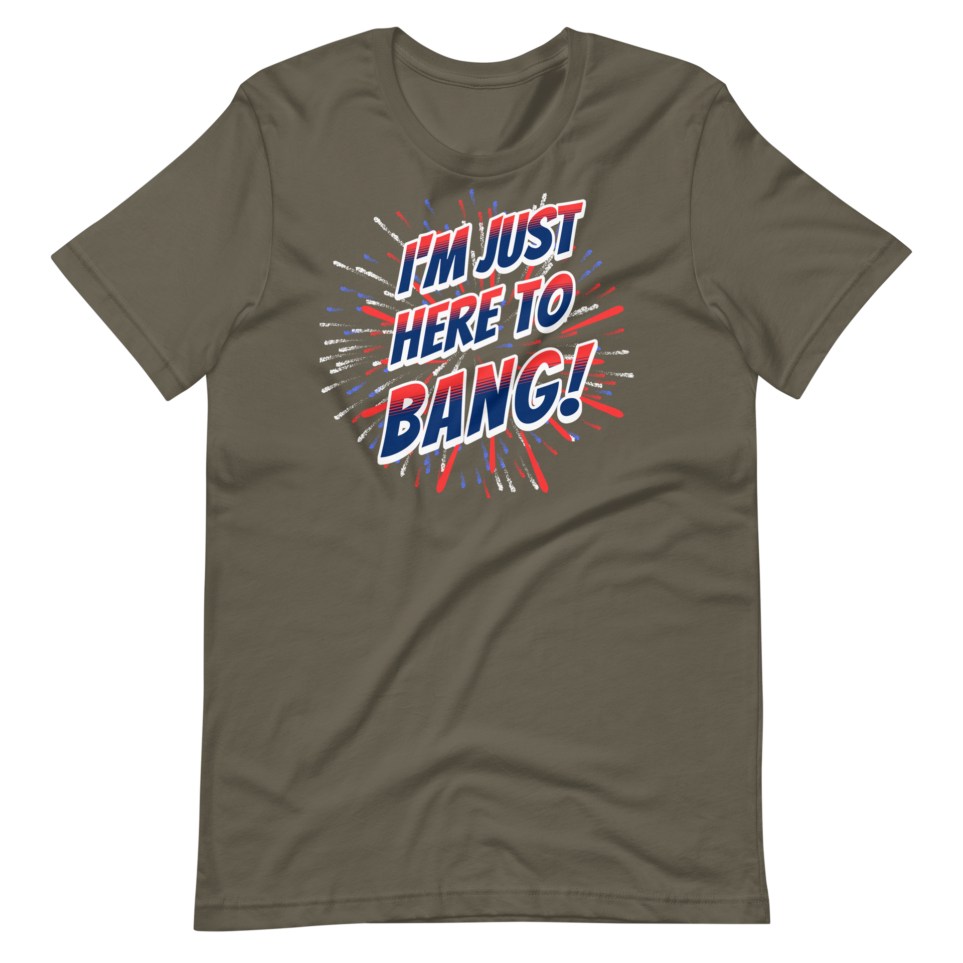 I'm Just Here To Bang T-shirt