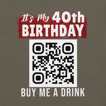 It's My 40th Birthday Buy Me A Drink T-shirt - Personalizable