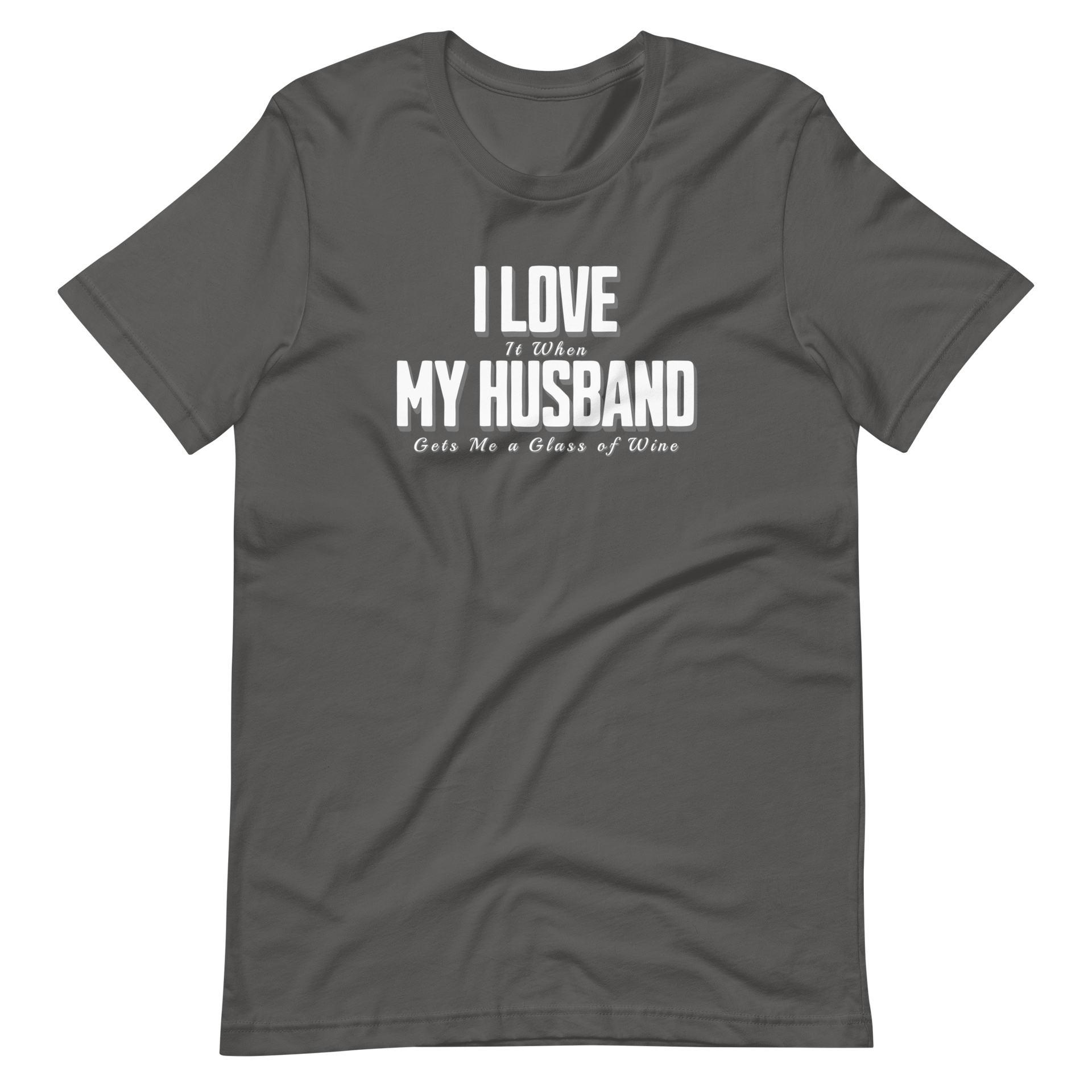 I Love It When My Husband Gets Me A Glass Of Wine Tshirt