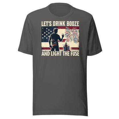 4th of July T-shirt with 'Let's Drink Booze and Light the Fuse' text, featuring a festive, patriotic theme