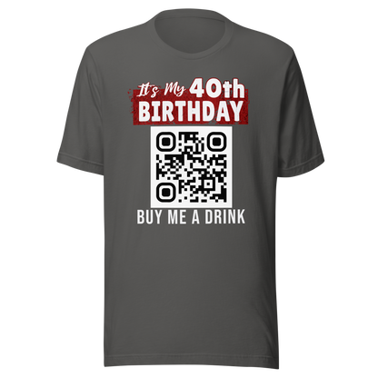 It's My 40th Birthday Buy Me A Drink T-shirt - Personalizable