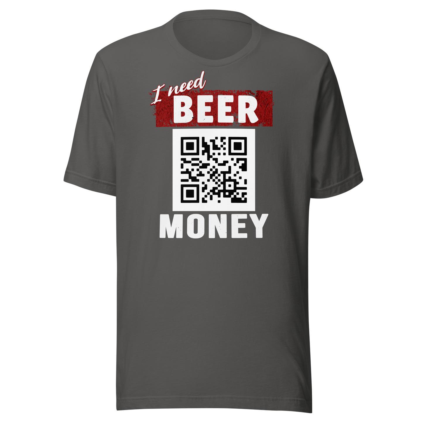 I Need Beer Money T-shirt - Personalizable