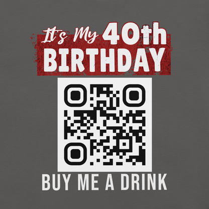 It's My 40th Birthday Buy Me A Drink T-shirt - Personalizable