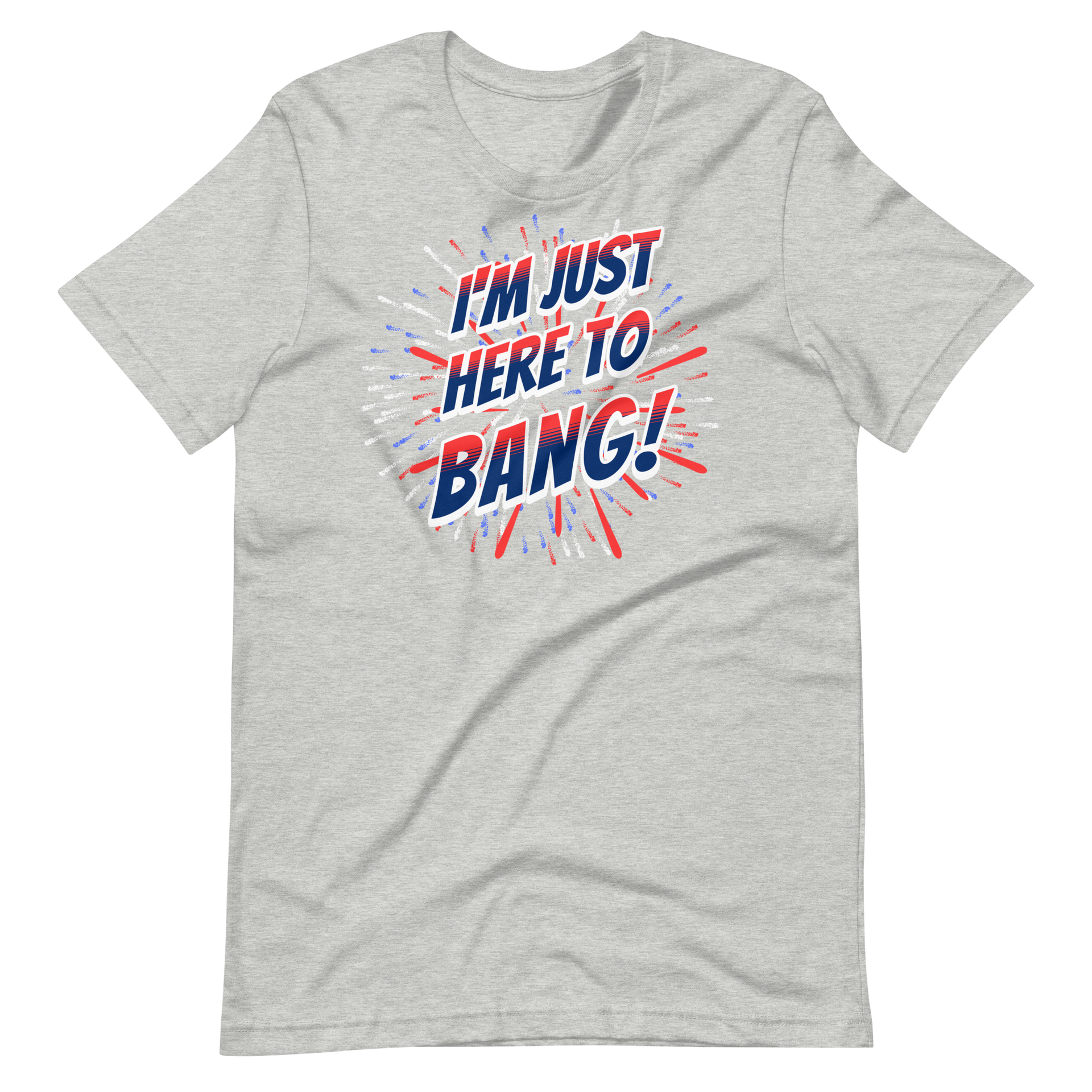 I'm Just Here To Bang T-shirt