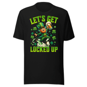 Let's Get Lucked Up T-shirt