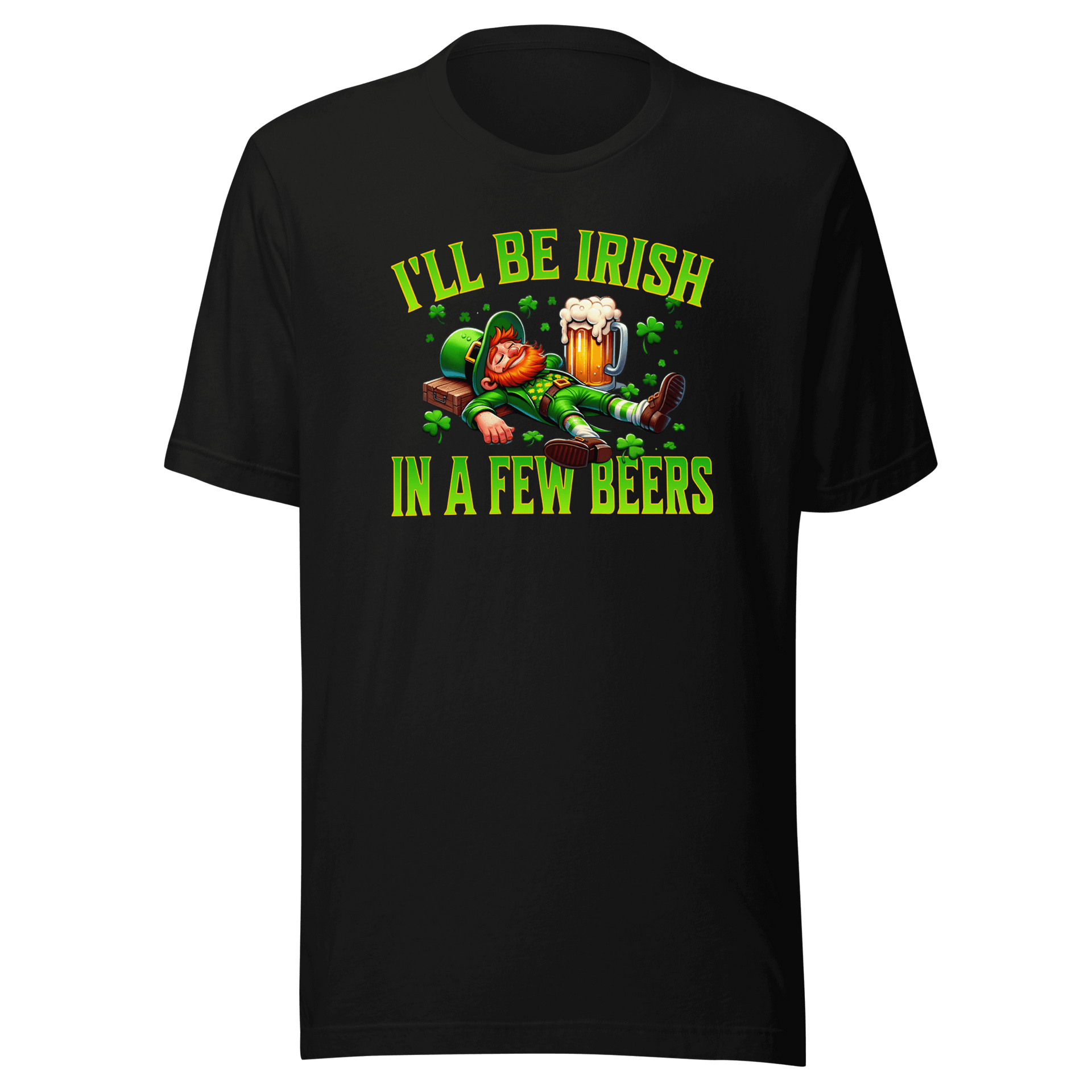 I'll Be Irish In a Few Beers T-shirt