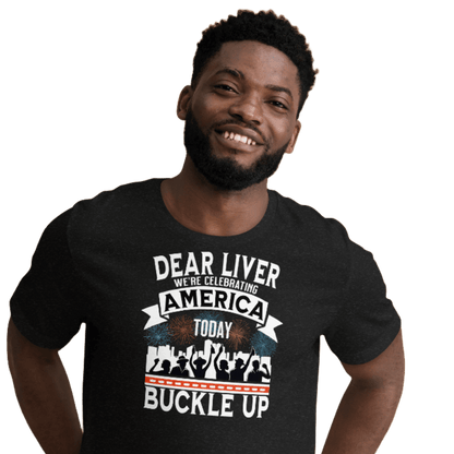 Dear Liver Celebrating America Buckle Up Tee