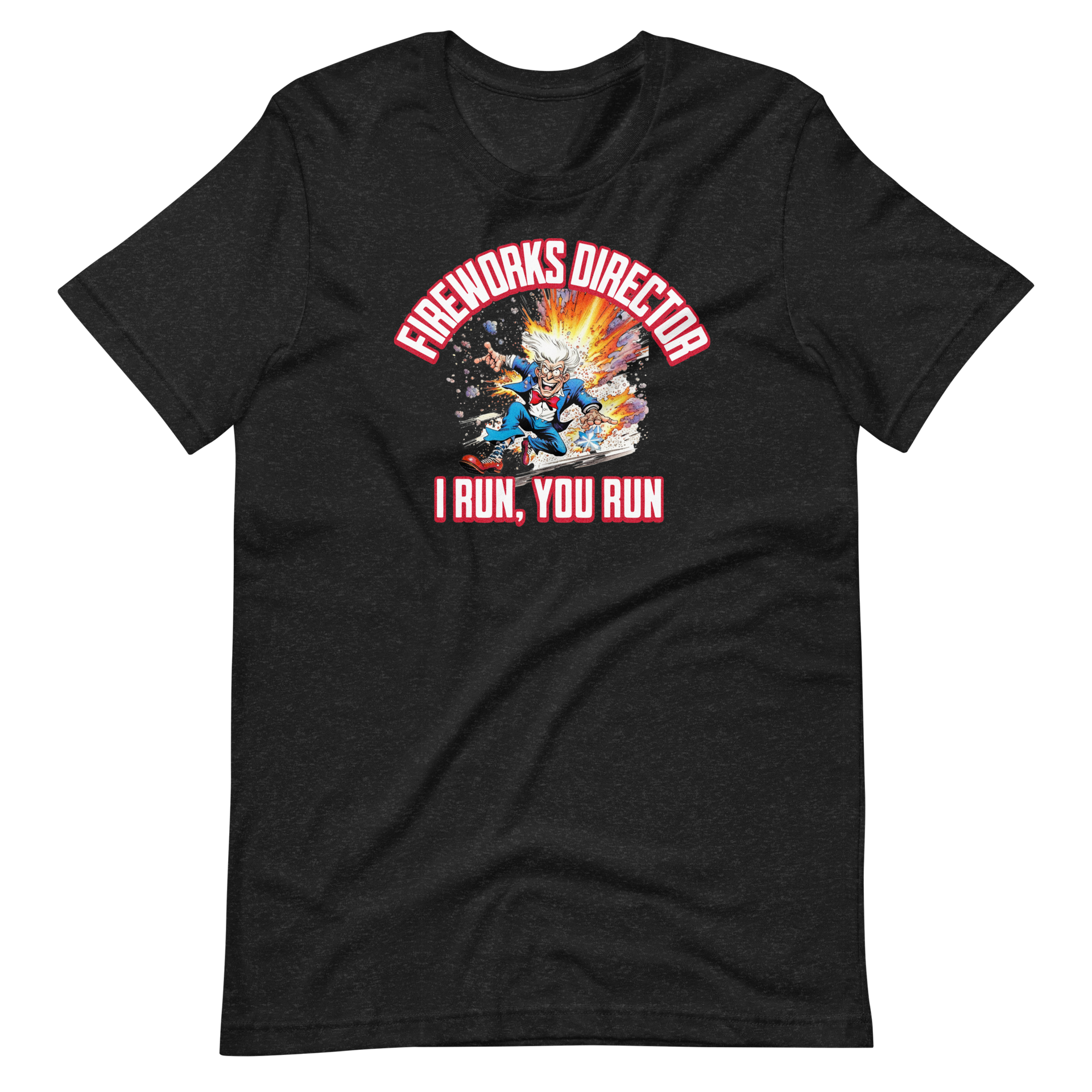 Fireworks Director I Run You Run T-shirt