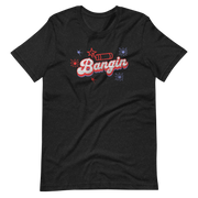 Bangin T-shirt