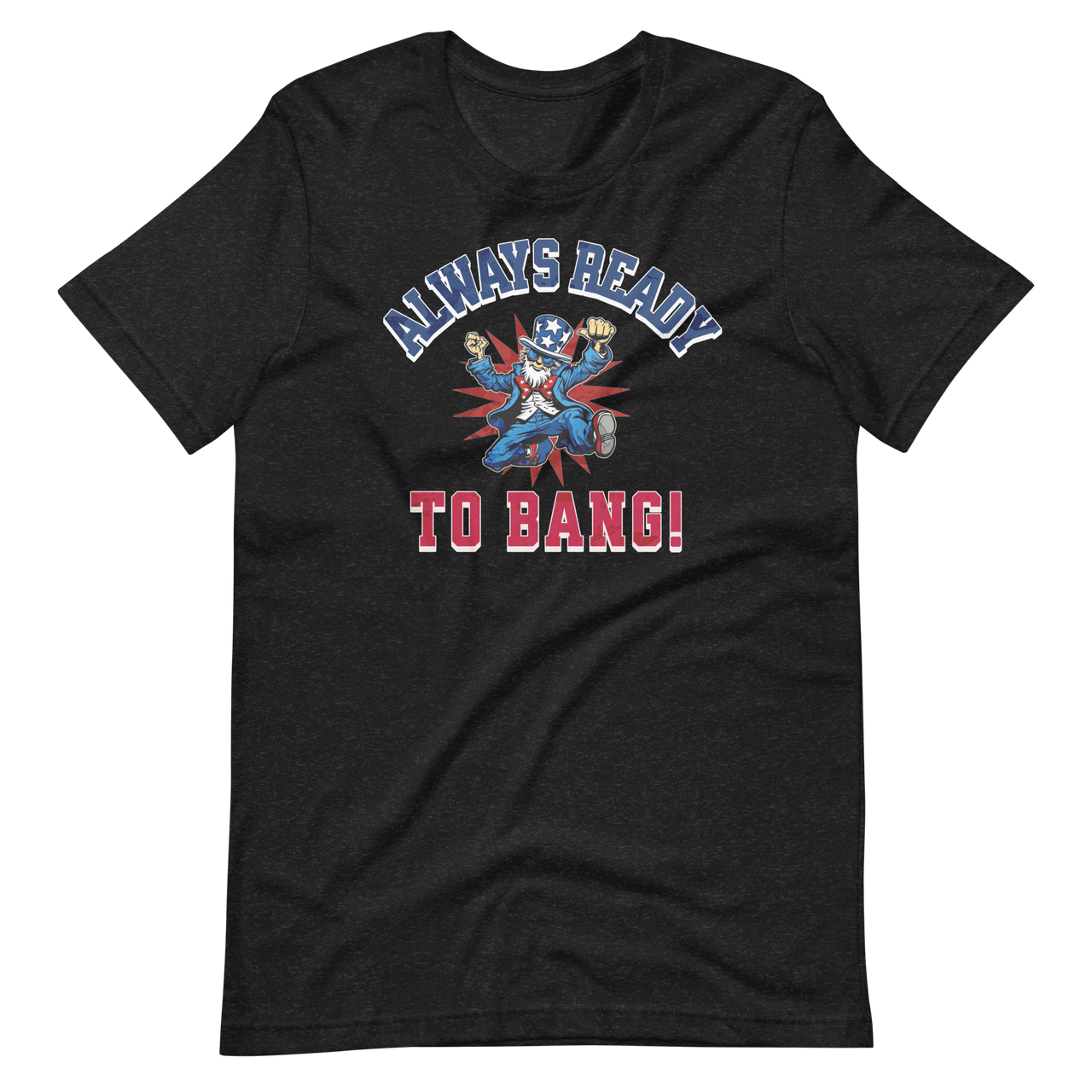 Always Ready To Bang T-shirt