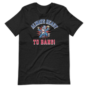 Always Ready To Bang T-shirt