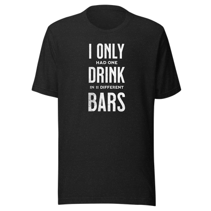 I Only Had One Drink Tee