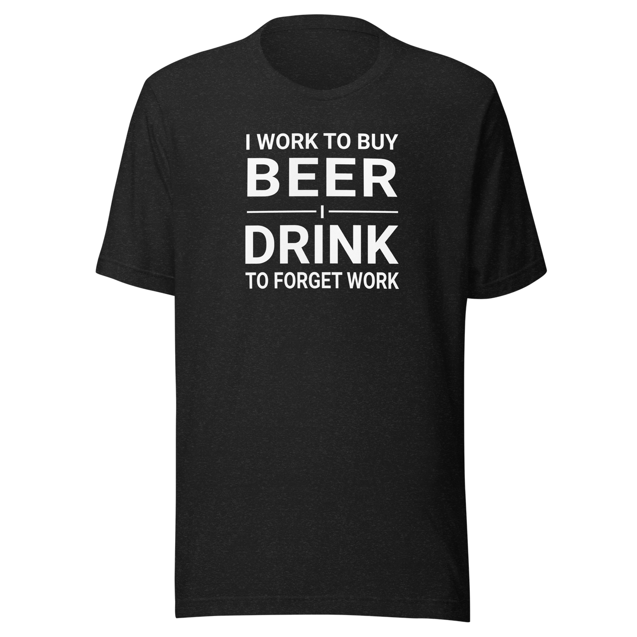 I Work To Buy Beer Tee