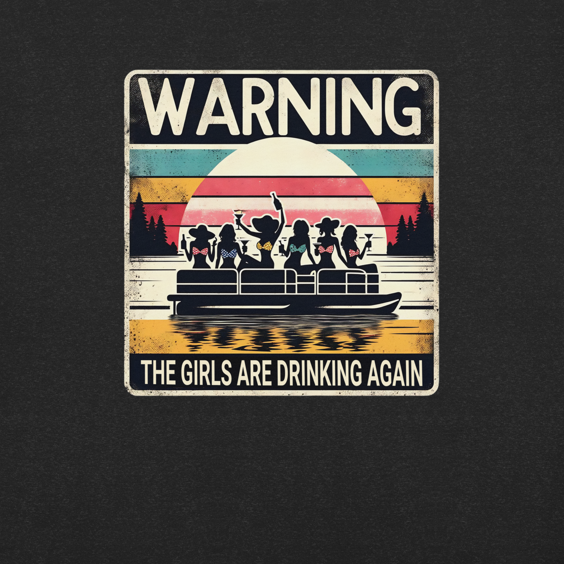 Tee showing "Warning: The Girls Are Drinking Again" with an image of girls on a pontoon boat enjoying drinks at sunset.