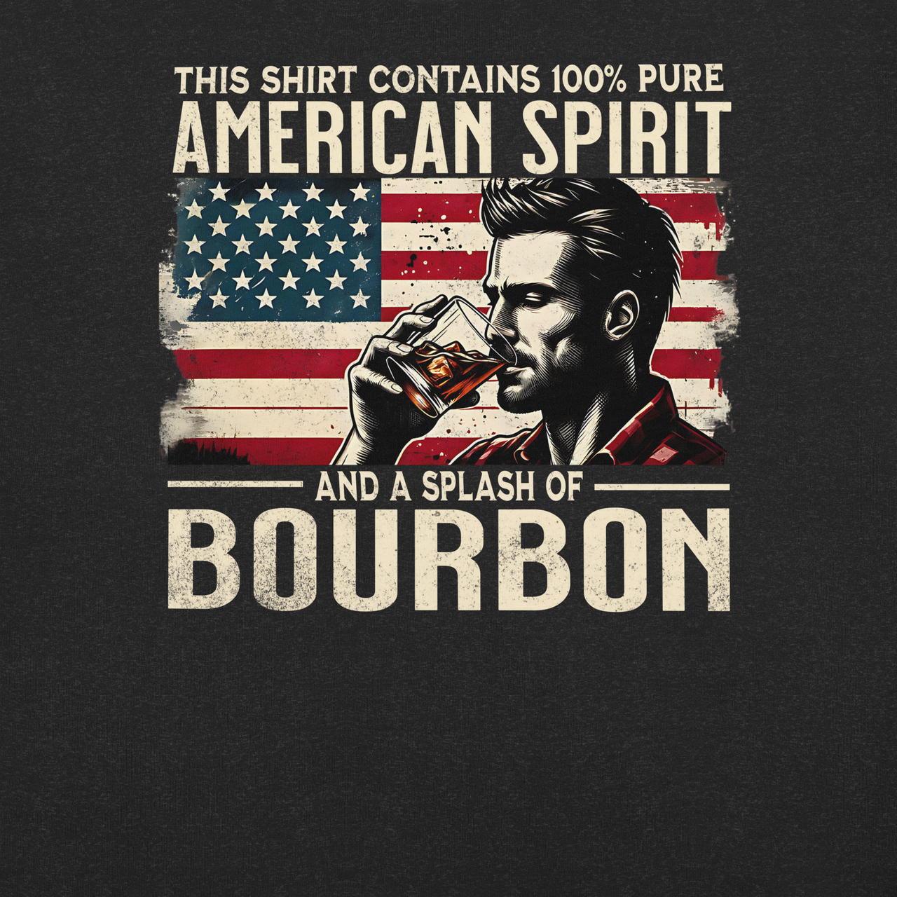 Tee with 'This Shirt Contains 100% American Spirit and a Splash of Bourbon' text, man drinking a glass of bourbon, and distressed American flag background