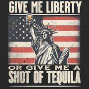 T-shirt with Give Me Liberty or Give Me a Shot of Tequila text, Statue of Liberty holding a shot glass, and distressed American flag background. Perfect for 4th of July.