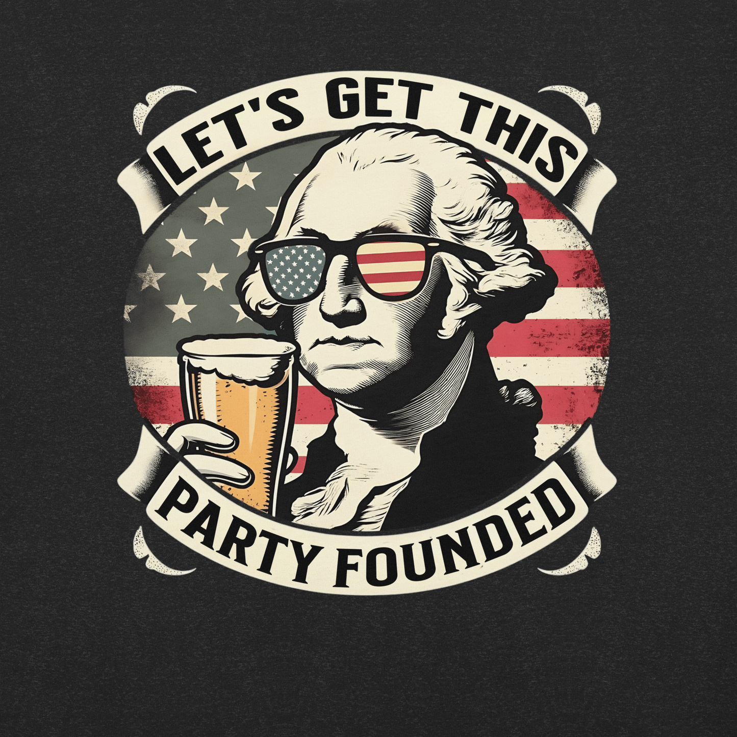 T-shirt with Let's Get This Party Founded text, George Washington drinking a beer, and distressed American flag background. Perfect for 4th of July.