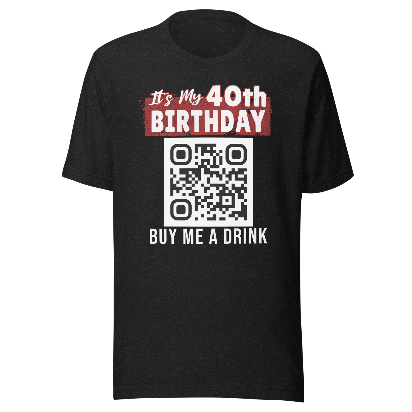 It's My 40th Birthday Buy Me A Drink T-shirt - Personalizable