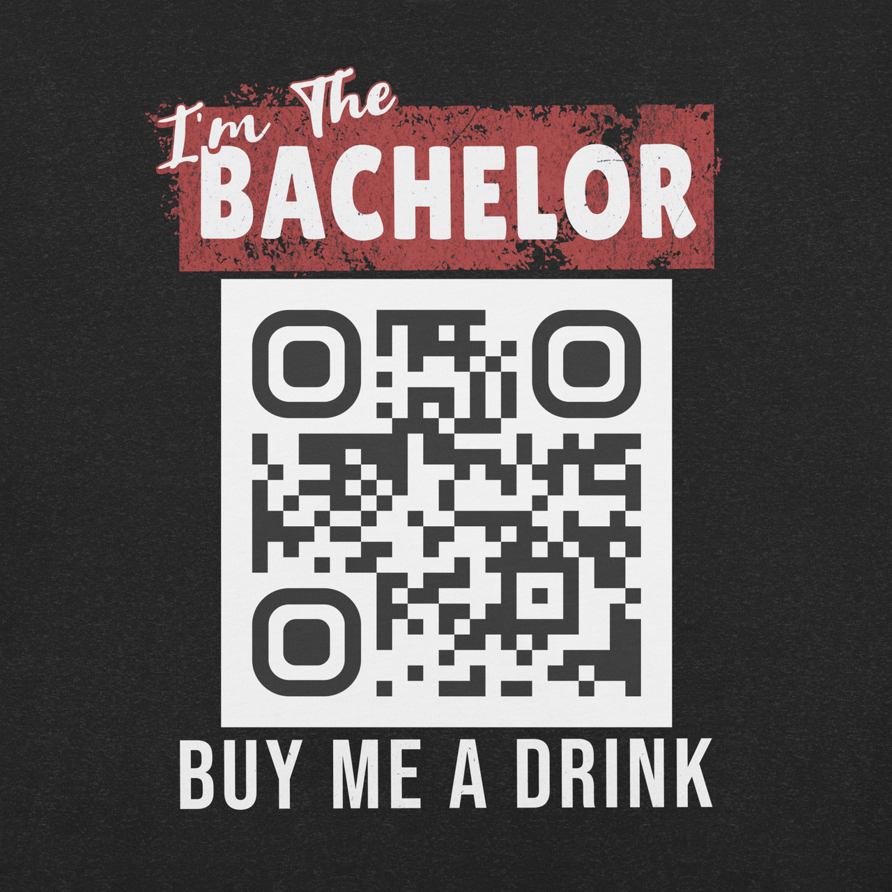 I'm The Bachelor Buy Me A Drink T-shirt - Personalizable