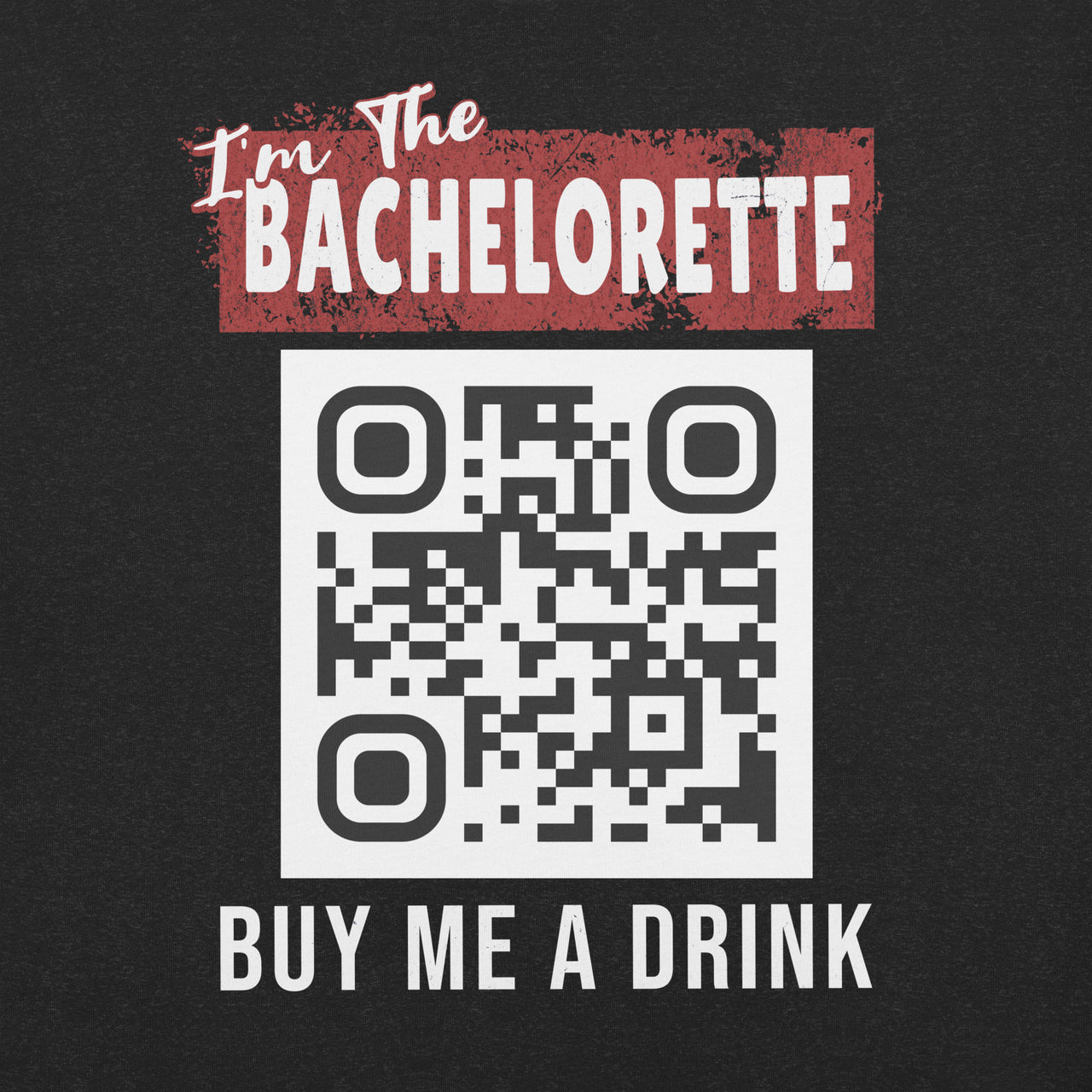 I'm The Bachelorette Buy Me A Drink T-shirt - Personalizable