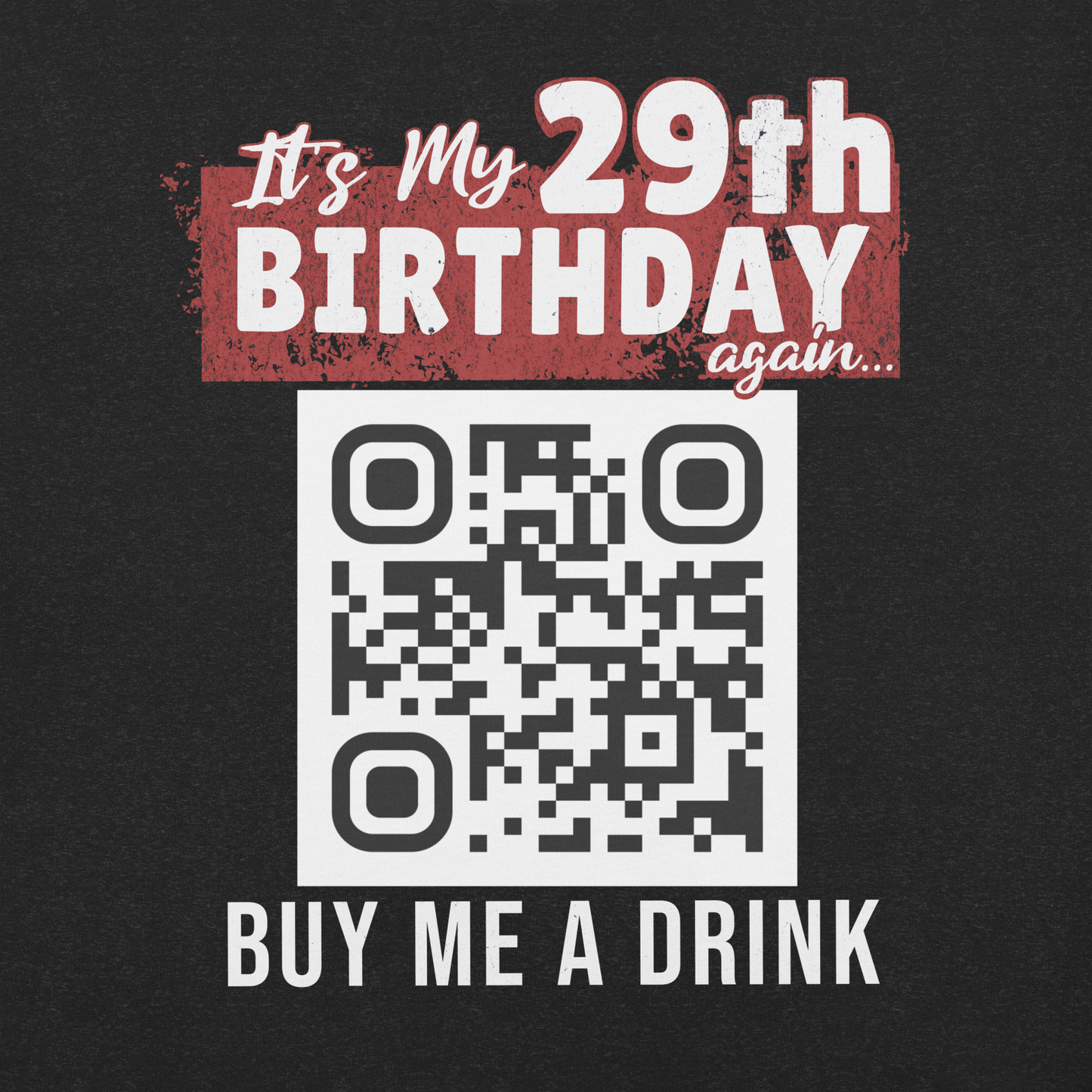 It's My 29th Birthday (Again) Buy Me A Drink T-shirt - Personalizable