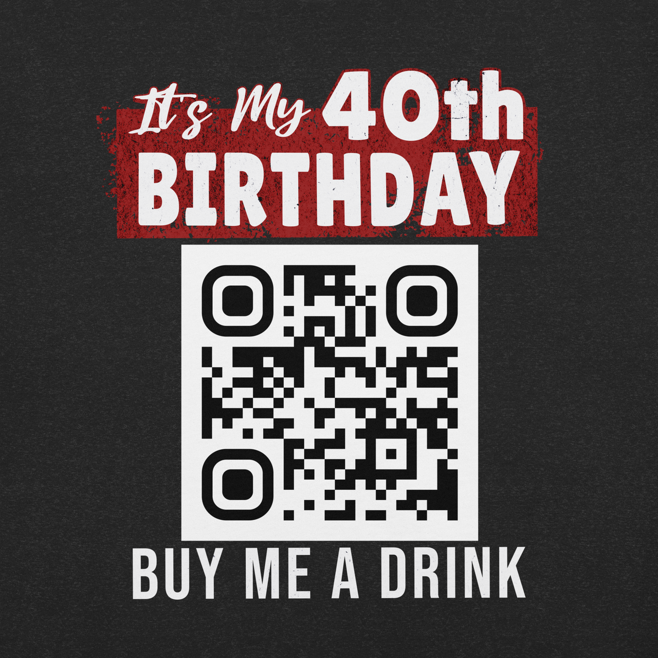 It's My 40th Birthday Buy Me A Drink T-shirt - Personalizable