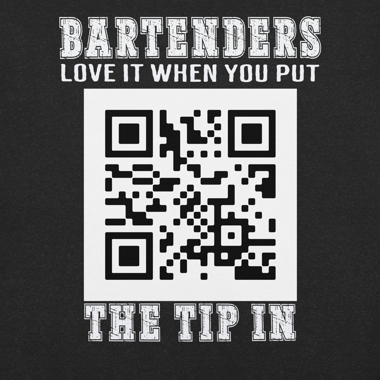 Bartenders Love It When You Put the Tip In - Personalizable Tee