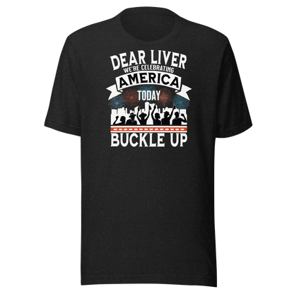 Dear Liver Celebrating America Buckle Up Tee