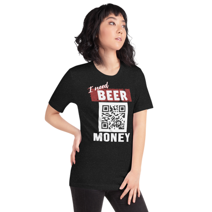 I Need Beer Money T-shirt - Personalizable