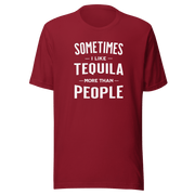 Sometimes I Like Tequila More Than People Tee