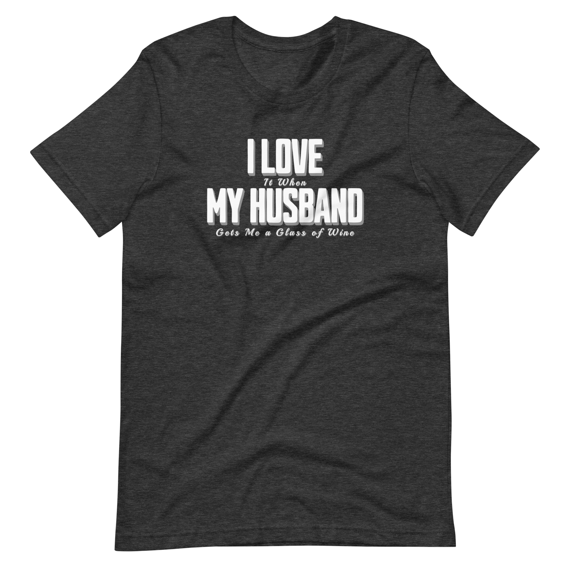 I Love It When My Husband Gets Me A Glass Of Wine Tshirt