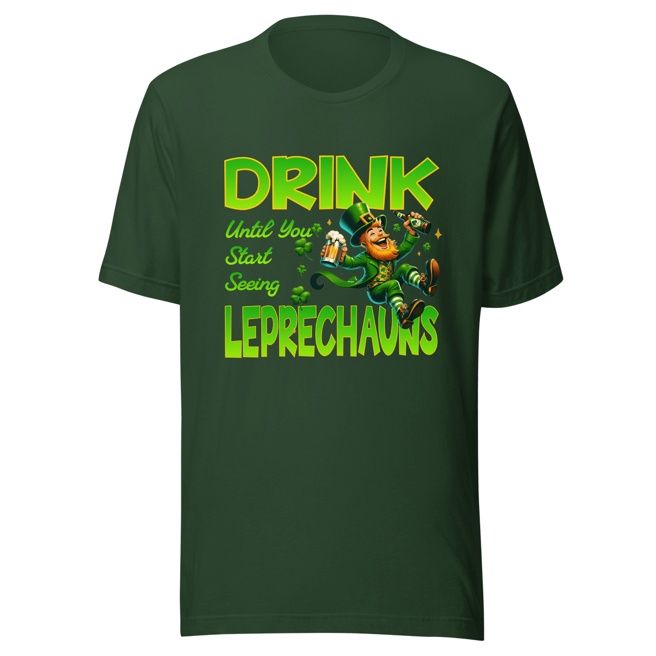 Drink Until You Start Seeing Leprechauns T-Shirt